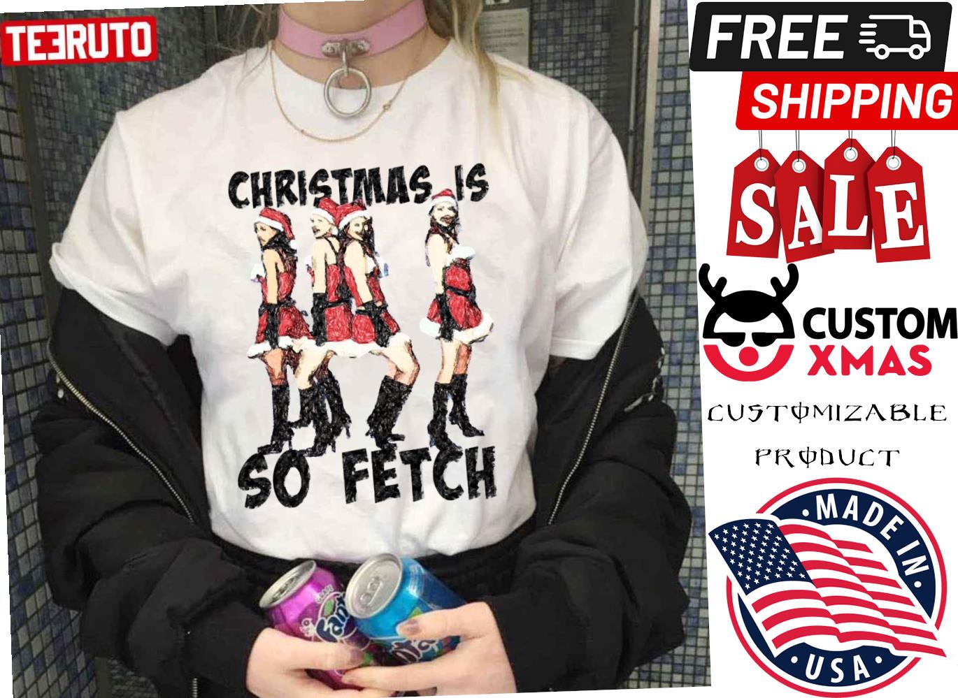 Christmas Is So Fetch Lindsay Lohan Mean Girls Shirt