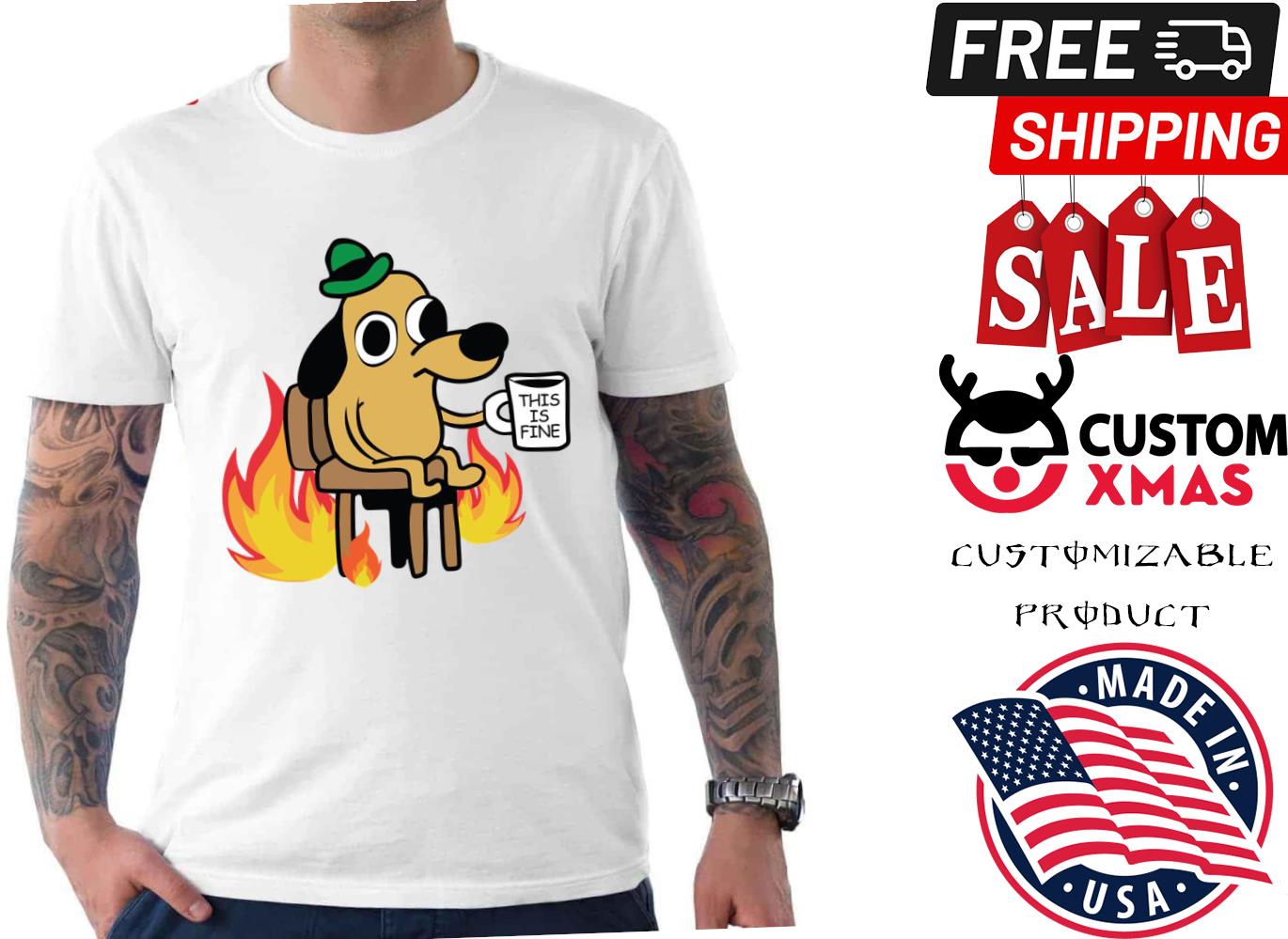FREE shipping This Is Fine Dog Meme Shirt, Unisex tee, hoodie, sweater,  v-neck and tank top